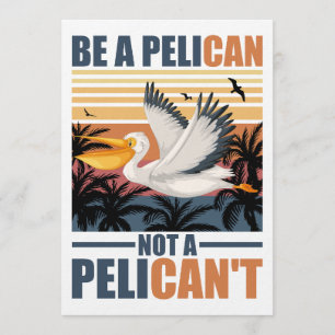 Convites Seja Um Pelicano Não Um Pelicano Engraçado Pelican