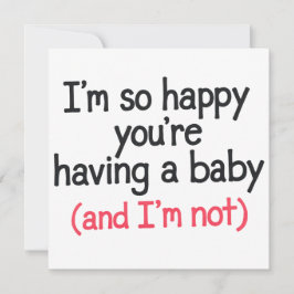 Convites Tão Feliz que Você Está Tendo um Bebê e Eu Não É E