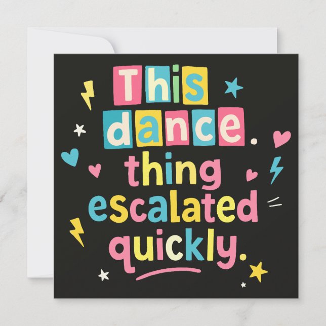 Convites This dance thing escalated quickly (Frente)