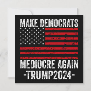CONVITES TORNE OS DEMOCRATAS MEDIOCRES NOVAMENTE TRUMP 2024