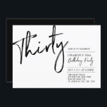 Convites Trinta | aniversário de 30 anos preto e branco<br><div class="desc">Celebre seu dia especial com este simples convite de festas na moda. Este design apresenta um script de pincel "Trinta" com um layout limpo na combinação de cores preto e branco. Mais designs disponíveis no meu compro BaraBomDesign.</div>