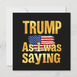 Convites Trump Como Eu Estava Dizendo: Engraçada Citação Po