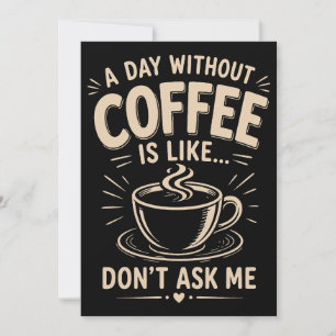 Convites Um dia sem café é como não me pergunte
