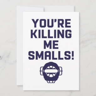 Convites Você está me matando, Smalls!