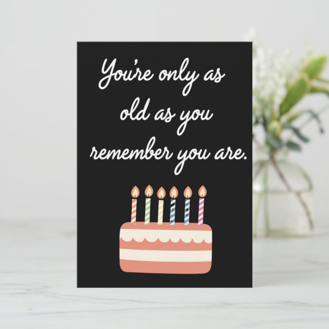 Convites Você Só Tem A Idade Que Se Lembra Que É Aniversári (Em pé/Frente)