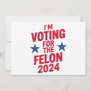 Convites Voto a favor do condenado Felon Pro Trump 2024