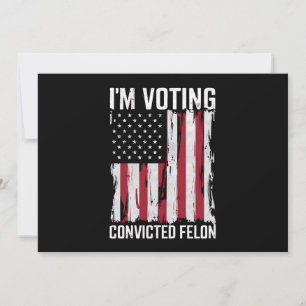 Convites Voto a favor do condenado Felon Pro Trump 2024