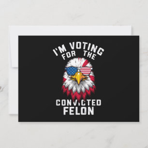 Convites Vou Votar pelo condenado Felon Funny Pro Trump
