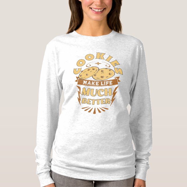 cookies tornam a vida melhor camiseta engraçada pa (Frente)