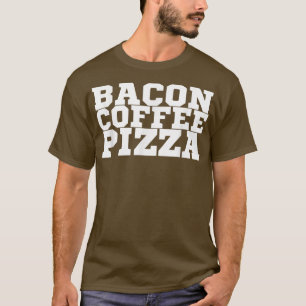 Cópia da Pizza de Café Bacon T-Shirt
