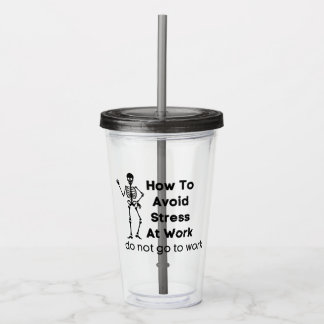 Copo De Acrílico como evitar o estresse no trabalho não ir trabalha