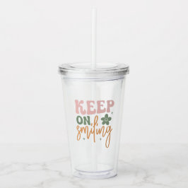 Copo De Acrílico Continue sorrindo a citação Inspiracional