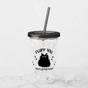 Copo De Acrílico Fluff Você Fluffin Fluff Gato Gatinho