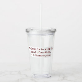 Copo De Acrílico To Love Is to Will the Good of Another Clear Cup