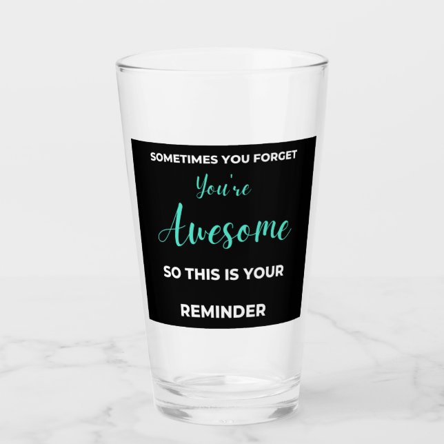 Copo De Pint Às vezes você esquece que você é incrível (Frente)
