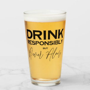 Copo De Pint Beba a responsabilidade, mas nunca fique sozinho