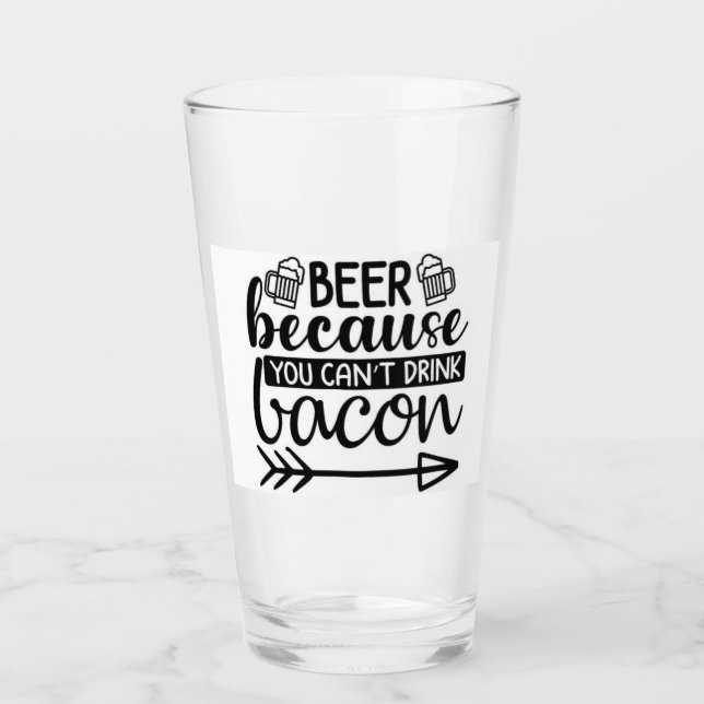 Copo De Pint Beba Cerveja Porque Você Não Pode Beber Bacon (Frente)