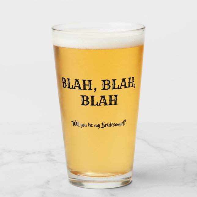 Copo De Pint Blah Blah - Proposta Engraçada da Bridesmaid (Frente (Preenchido))