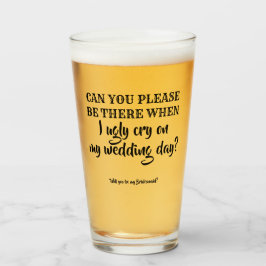 Copo De Pint Esteja Lá - Engraçado Proposta Da Bridesmaid