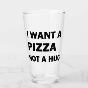Copo De Pint Eu Quero Uma Pizza Não Um Abraço