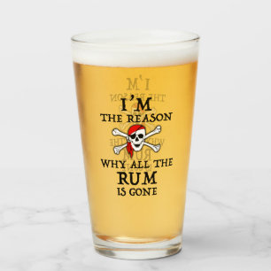 Copo De Pint Eu sou a razão pela qual todo o rum se foi