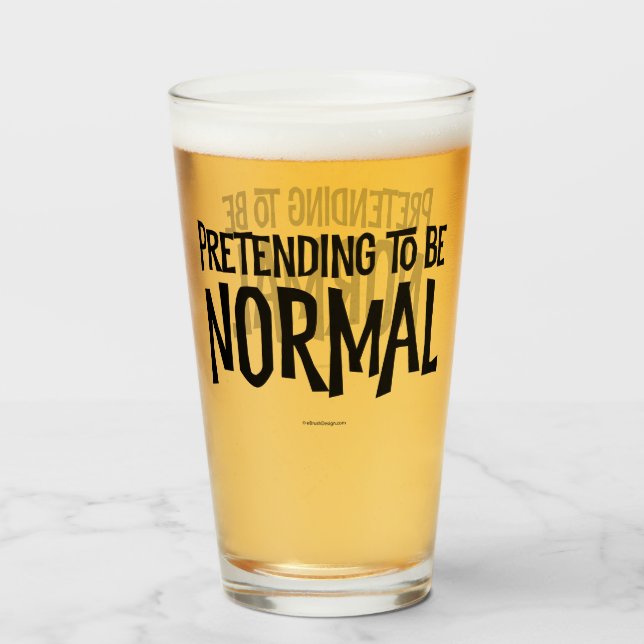 Copo De Pint Fingindo Ser Normal (Frente (Preenchido))