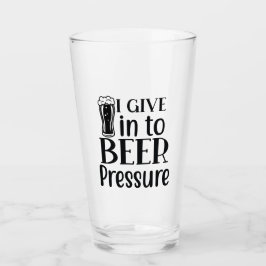 Copo De Pint I Give into Beer Pressure!