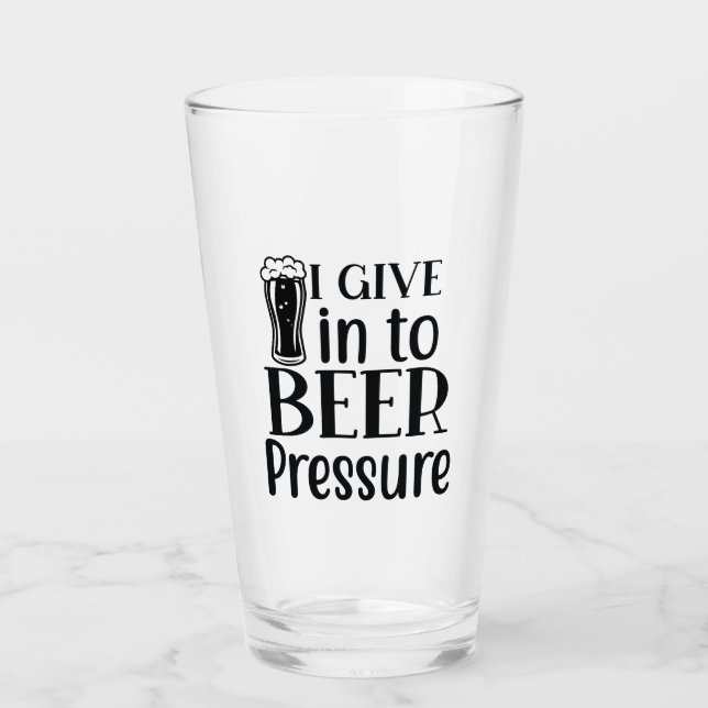 Copo De Pint I Give into Beer Pressure! (Frente)