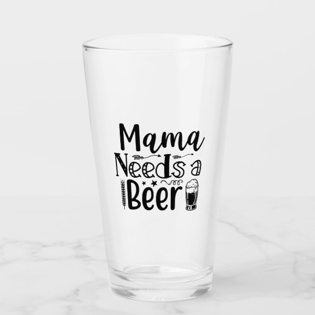 Copo De Pint Mama Needs a Beer! (Frente)