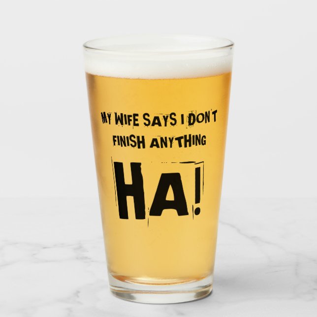 Copo De Pint Minha esposa diz que não termino nada HA! Vidro (Frente (Preenchido))