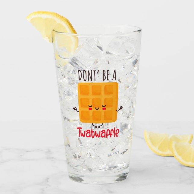Copo De Pint Não seja um 'Twatwaffle' (Gelo frontal)