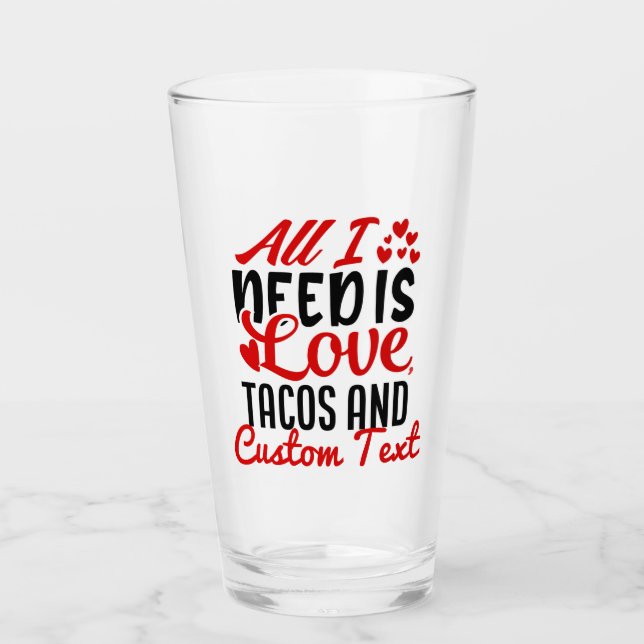 Copo De Pint Personalizado Tudo que Preciso de Tacos de Amor e  (Frente)