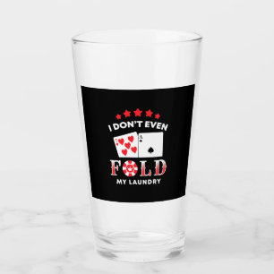 Copo De Pint Poker, Eu Nem Mesmo Dobro Minha Roupa