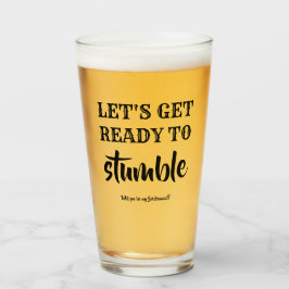 Copo De Pint Prepare-se para tropeçar - Engraçada Proposta da B