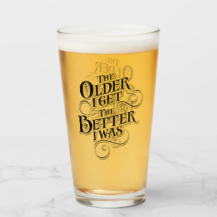 Copo De Pint Quanto Mais Velho Eu Ficar, Melhor Eu Era Vidro
