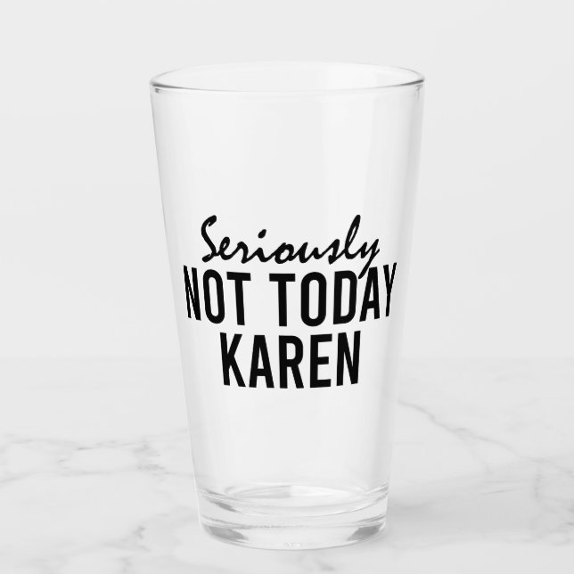Copo De Pint Sério Não Hoje Karen Funny (Frente)
