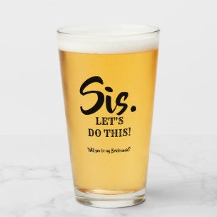 Copo De Pint Sis. Vamos, faça isso! - Proposta Engraçada De Bri