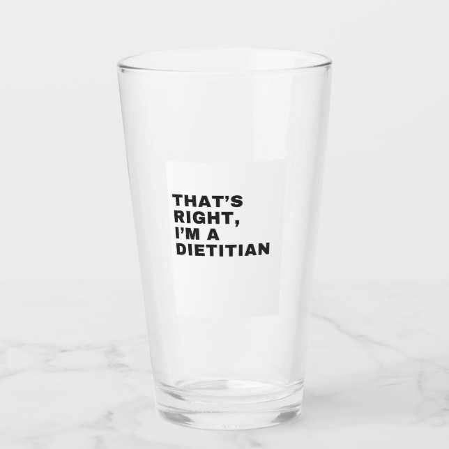 COPO DE PINT THAT'S RIGHT I AM A DIETITIAN (Frente)