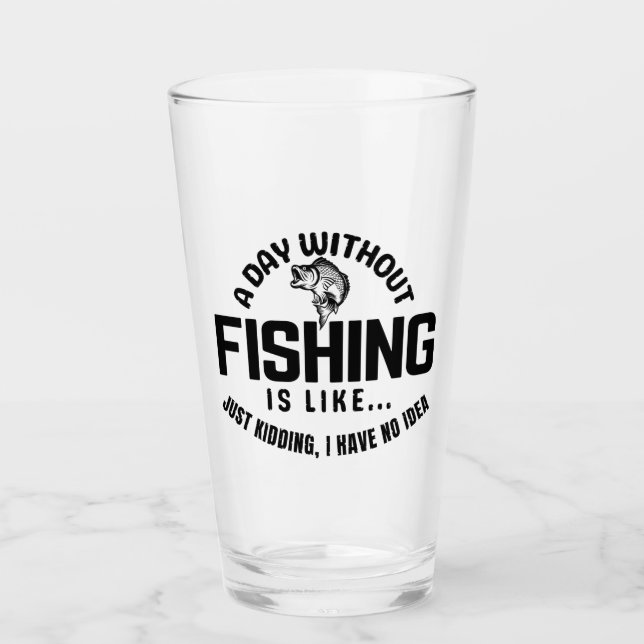 Copo De Pint um dia sem pesca é como só brincando eu tenho  (Frente)