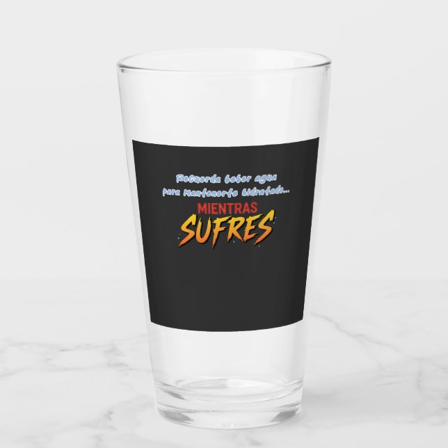 Copo De Pint Vaso bebe agua mientras sufres (Frente)
