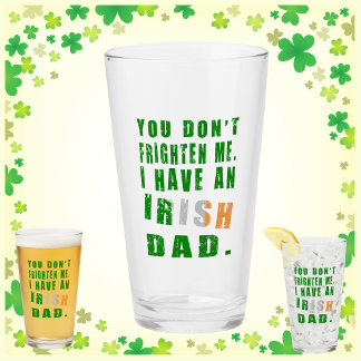 Copo De Pint Você Não Me Assusta Eu Tenho um Pai Irlandês