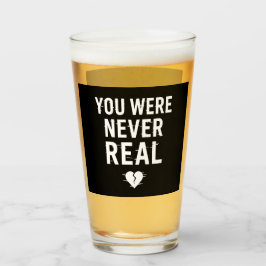 Copo De Pint Você Nunca Foi Real - Design De Coração Quebrado C