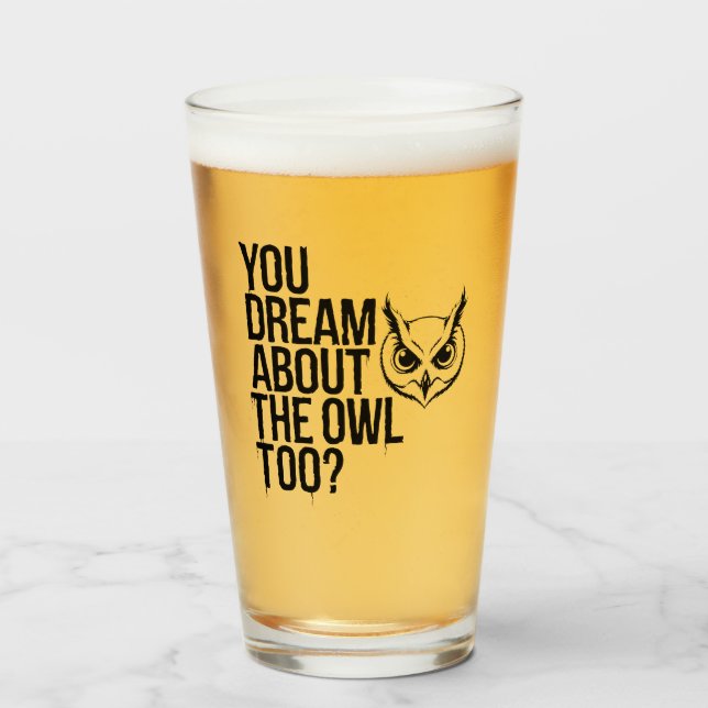 Copo De Pint Você Sonha Com A Coruja Também? (Frente (Preenchido))