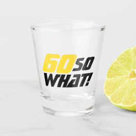 Copo De Shot 60, então, que Engraçado Citação 60º Aniversário