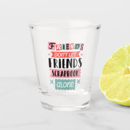 Copo De Shot Amigos bonitos não deixam amigos sozinhos