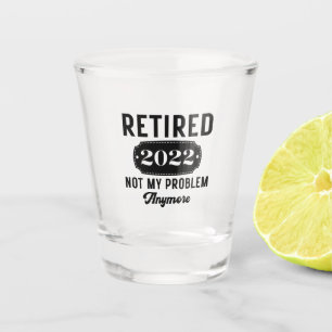 Copo De Shot Aposentado 2022 não é mais meu problema presente