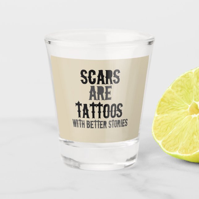 Copo De Shot As cicatrizes são Tatuagens (Frente)