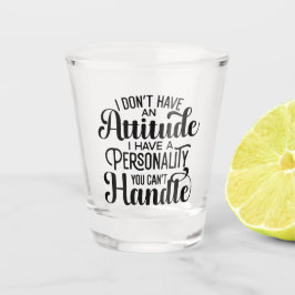 Copo De Shot Atitude engraçada com a personalidade que você não