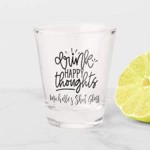 Copo De Shot Beba Pensamentos Felizes Personalizado