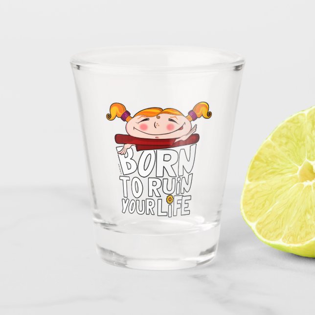 Copo De Shot Born to ruin your life (Frente)